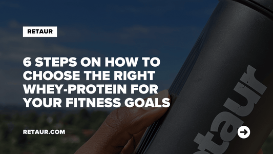 6 steps on how to choose the right whey protein for your fitness goal.