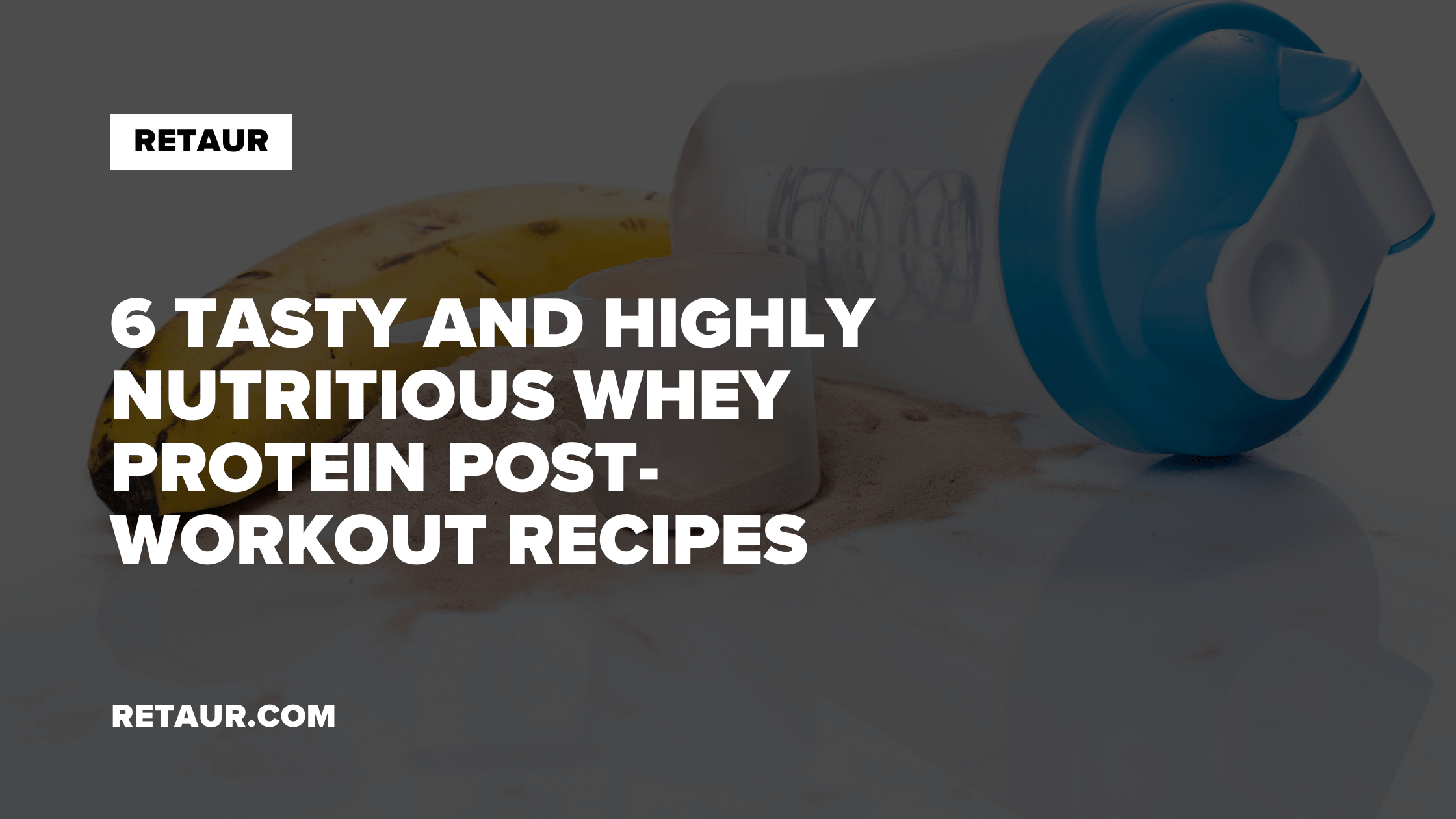 Image for 6 tasty and highly nutritious whey protein post workout recipes