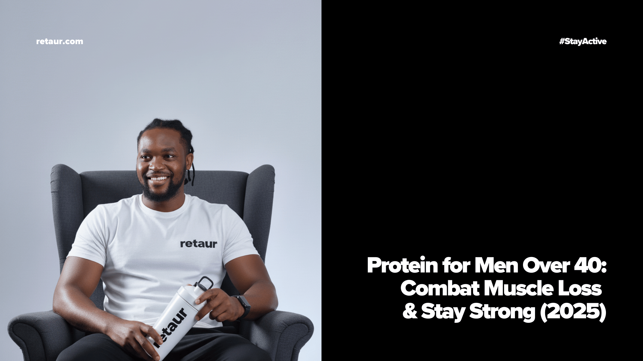 Protein for Men Over 40: Combat Muscle Loss & Stay Strong (2025)